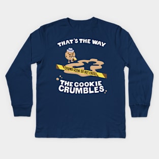 Crumb Scene Investigation: That's the way the cookie crumbles Kids Long Sleeve T-Shirt